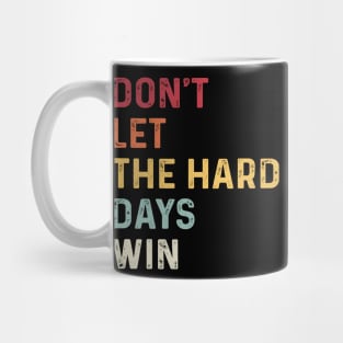 don't let the hard days win Mug